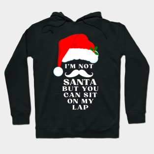 I'm not Santa, but you can sit on my lap Hoodie